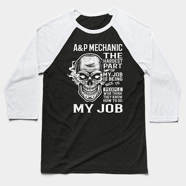 A&P Mechanic T Shirt - The Hardest Part Gift 2 Item Tee Baseball T-Shirt by candicekeely6155